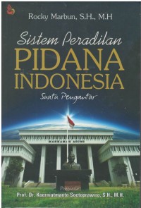 Sistem peradilan pidana Indonesia : suatu pengantar