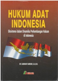 Hukum adat Indonesia : eksistensi dalam dinamika perkembangan hukum di Indonesia