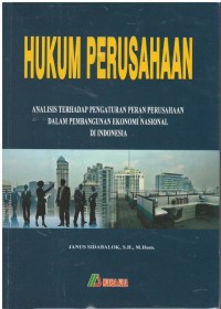 Hukum perusahaan : analisis terhadap pengaturan peran perusahaan dalam pembangunan ekonomi nasional di Indonesia