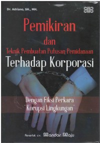 Pemikiran dan teknik pembuatan putusan pemidanaan terhadap korporasi dengan fiksi perkara 