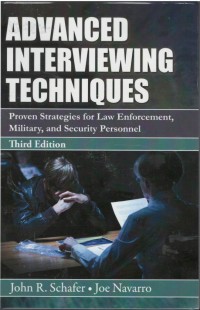 Advanced interviewing techniques : proven strategies for law enforcement, military and security personnel