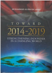 Toward 2014 - 2019 strengthening Indonesia in a changing world