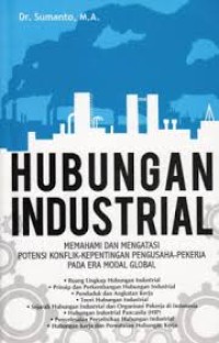 Hubungan industrial : memahami dan mengatasi potensi konflik-kepentingan pengusaha-pekerja pada era modal global