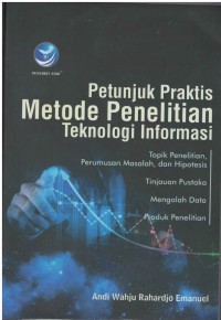 Petunjuk praktis metode penelitian teknologi informasi