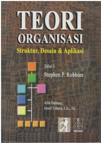 Teori organisasi : struktur, desain & aplikasi