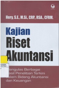 Kajian riset akuntansi : mengulas berbagai hasil penelitian terkini dalam bidang akuntansi dan keuangan