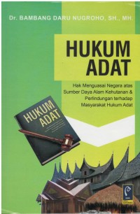 Hukum adat : hak menguasai negara atas sumber daya alam kehutanan & perlindungan terhadap masyarakat hukum adat