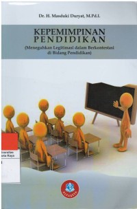 Kepemimpinan pendidikan ( menggunakan legitimasi dalam berkontestasi di bidang pendidikan )