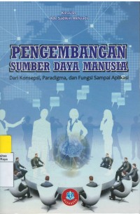 Pengembangan sumber daya manusia : dari konsepsi, paradigma dan fungsi sampai aplikasi