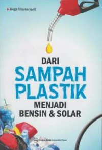 Dari sampah plastik : menjadi bensin dan solar