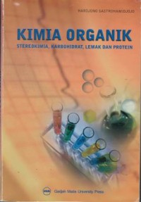 Kimia organik : stereokimia, karbohidrat, lemak dan protein