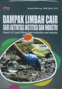 Dampak limbah cair dari aktivitas institusi dan industri = impact of liquid waste from institution and industry