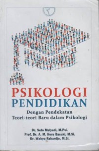 Psikologi pendidkan : dengan pendekatan teori-teori baru dalam psikologi