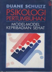 Psikologi pertumbuhan : model - model kepribadian sehat