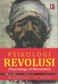 Psikologi revolusi : psychology of revolution