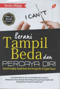 Berani tampil beda dan percaya diri : tutorial lengkap tampil beda dan percaya diri disegala situasi