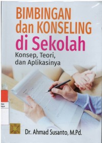 Bimbingan dan konseling di sekolah : konsep, teori dan aplikasinya