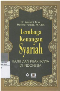 Lembaga keuangan syariah : teori dan praktiknya di Indonesia