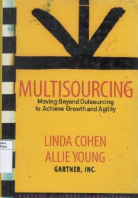 Multisourcing : moving beyond outsourcing to achieve growth and agility