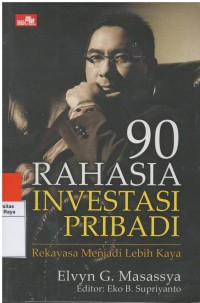 90  Rahasia investasi pribadi : rekayasa menjadi lebih kaya