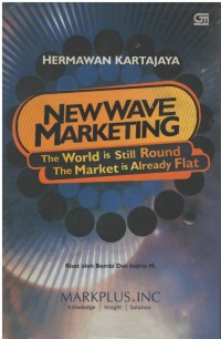 New wave marketing : the world is still round, the market is al ready flat