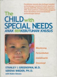 The child with special needs = anak berkebutuhan khusus : mendorong pertumbuhan intelektual & emosional