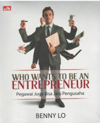 Who wants to be an entrepreneur : pegawai juga bisa jadi pengusaha