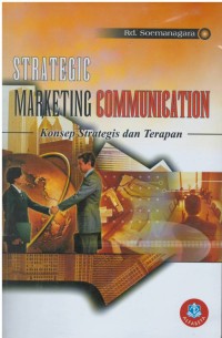 Strategic marketing communication = Konsep strategis dan terapan