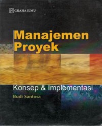 Manajemen proyek : konsep & implementasi