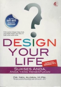 Design your life : sukses anda, anda yang menentukan