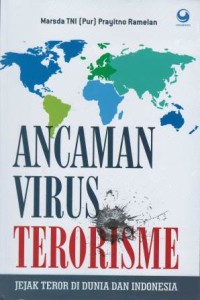 Ancaman virus terorisme : jejak teror di dunia dan Indonesia