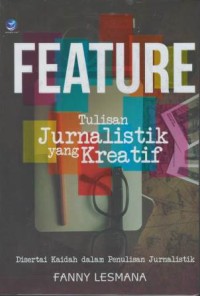 Future : tulisan jurnalistik yang kreatif disertai kaidah penulisan jurnalistik