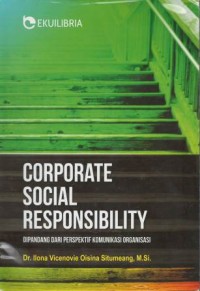 Corporate social responsibility : dipandang dari perspektif komunikasi organisasi