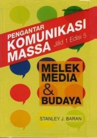 Pengantar komunikasi massa : melek media & budaya jilid 1