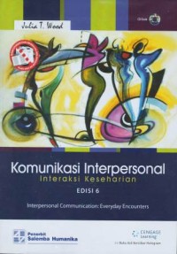 Komunikasi interpersonal : interaksi keseharian = Interpersonal communication : everyday encounters