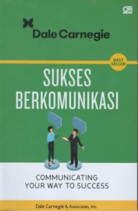 Sukses berkomunikasi : communicating your way to success