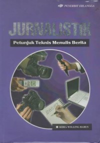 Jurnalistik : petunjuk teknis menulis berita