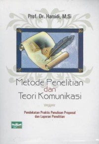 Metode penelitian dan teori komunikasi : pendekatan praktis penulisan proposal dan laporan penelitian