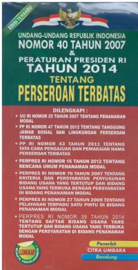 Undang - undang Republik Indonesia nomor 40 tahun 2007 & peraturan presiden RI tahun 2014 tentang perseroan terbatas