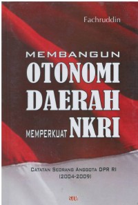 Membangun otonomi daerah memperkuat NKRI