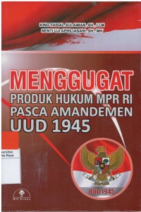 Menggugat produk hukum mpr RI pasca amandemen UUD 1945