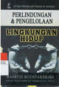 Sistem peradilan pidana di bidang perlindungan & pengolahan lingkungan hidup