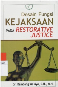 Desain fungsi kejaksaan pada restorative justive