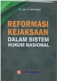 Reformasi kejaksaan : dalam sistem hukum nasional