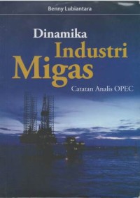 Dinamika industri migas : catatan analisis OPEC