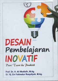 Desain pembelajaran inovatif dari teori ke praktik