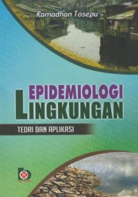 Epidemiologi lingkungan : teori dan aplikasi