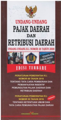 Undang - undang pajak daerah dan retribusi daerah ( undang - undang RI nomor 28 Tahun 2009 )