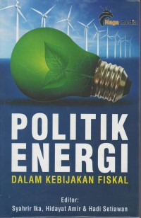 Politik energi : dalam kebijakan fiskal