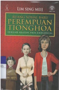 Ruang sosial baru perempuan tionghoa : sebuah kajian pasca kolonial